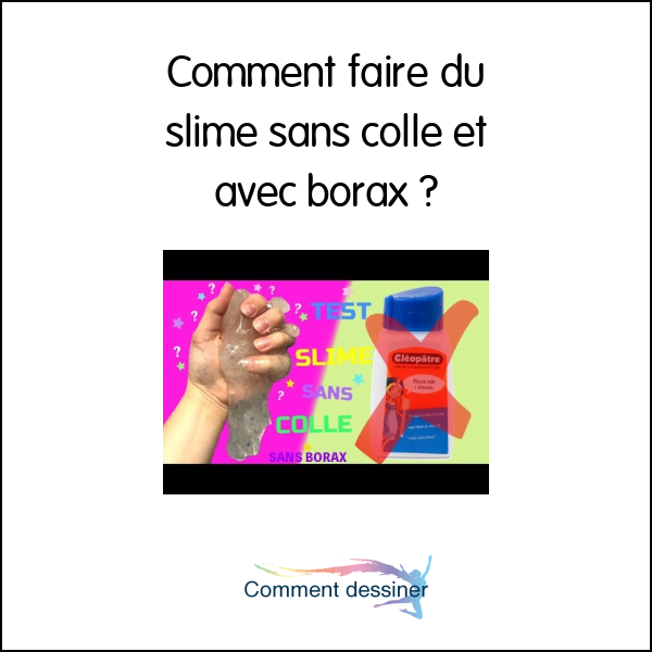 Comment faire du slime sans colle et avec borax